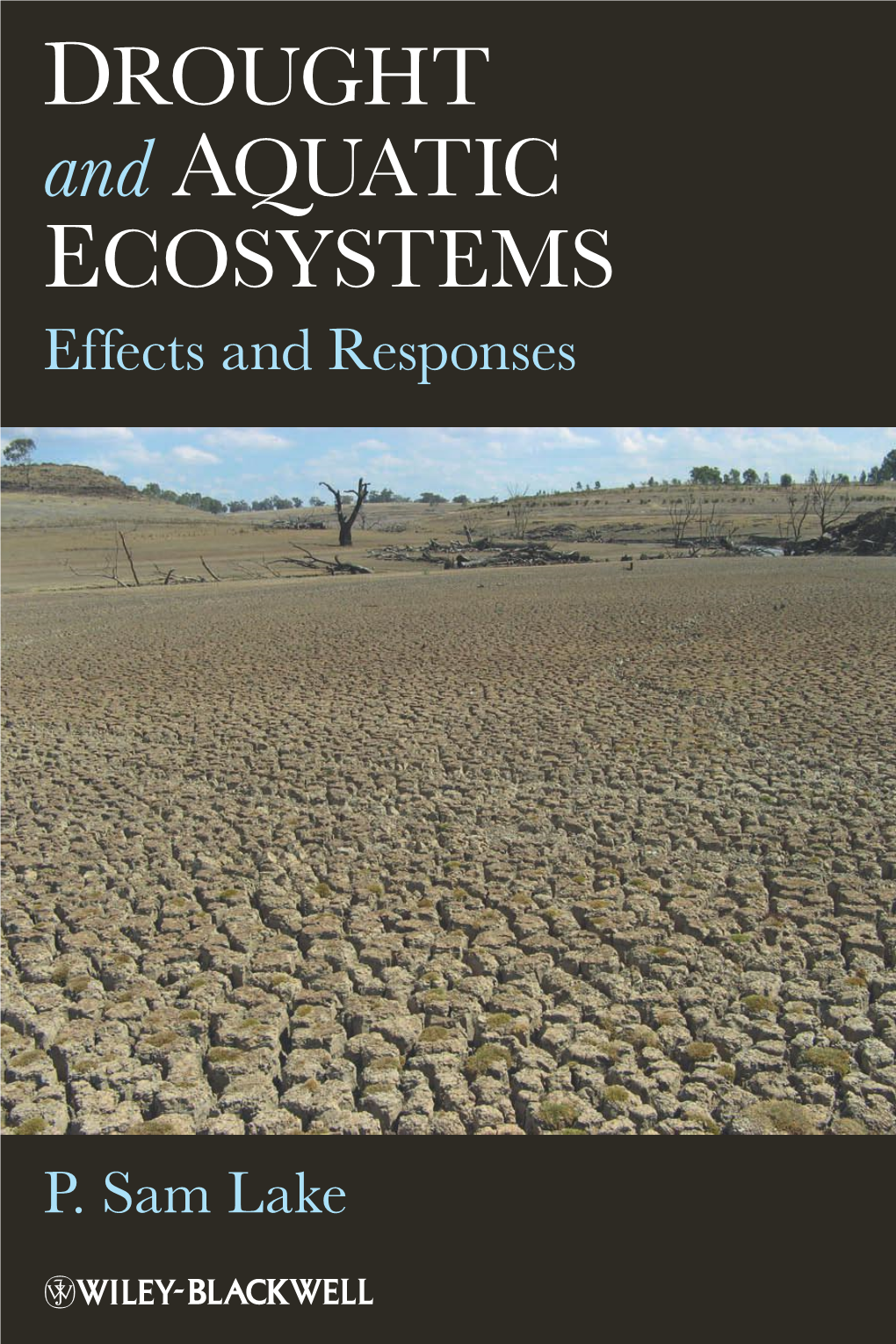 Drought and Aquatic Ecosystems Is Essential Reading for Freshwater Ecologists, Water Resource Managers and Advanced Students
