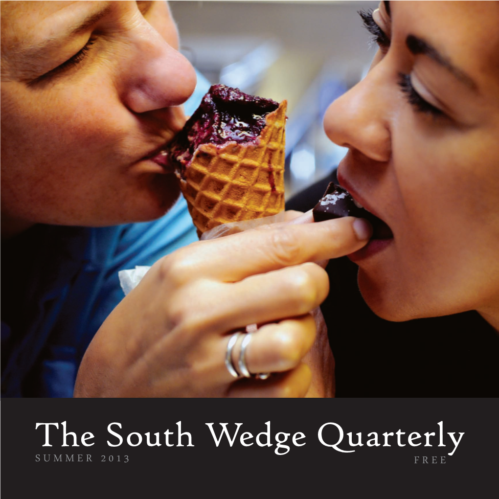 The South Wedge Quarterly SUMMER 2013 FREE Letters the South Wedge Quarterly Contributors