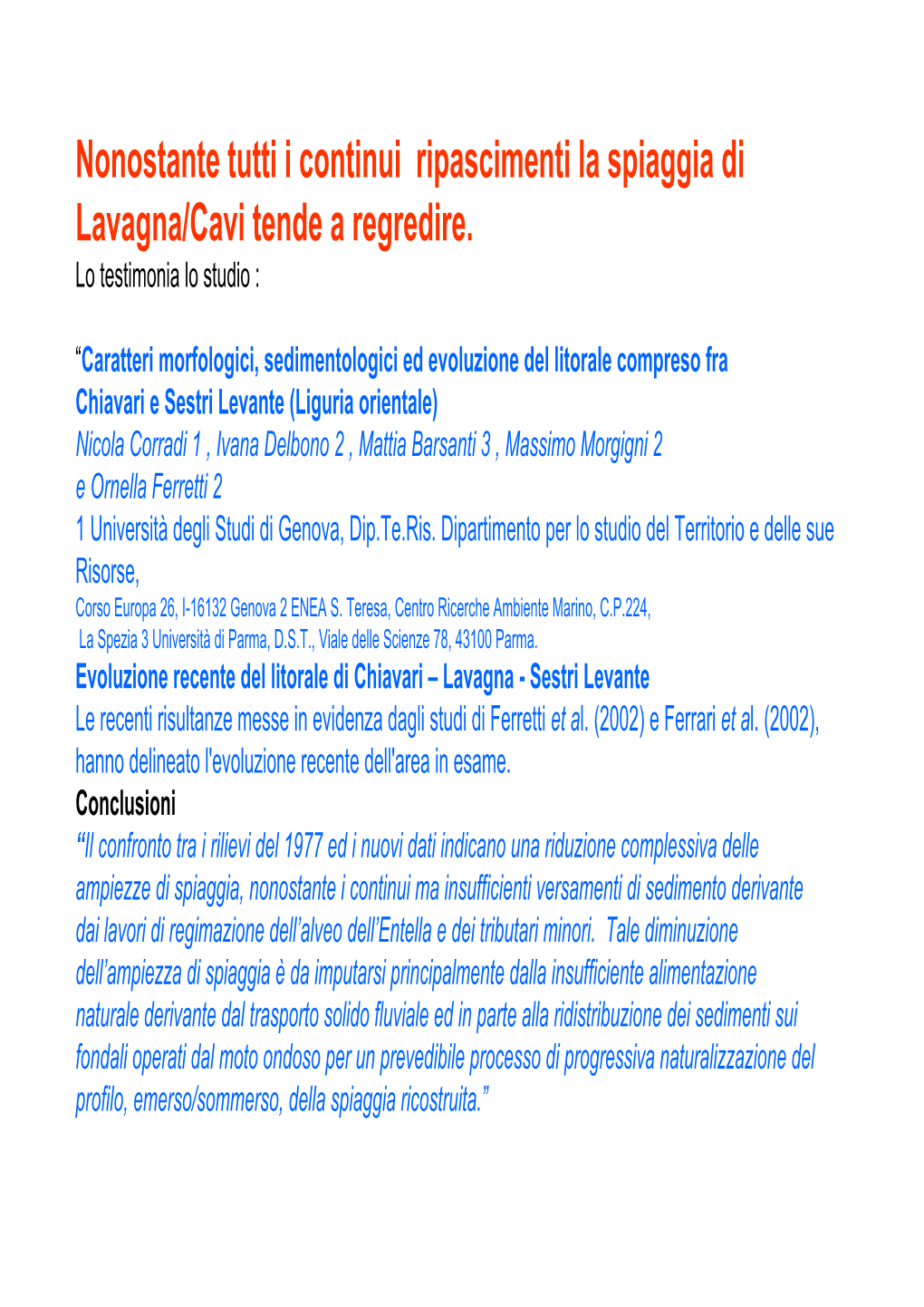 Nonostante Tutti I Continui Ripascimenti La Spiaggia Di Lavagna/Cavi Tende a Regredire