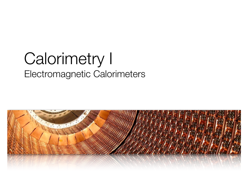 Calorimetry I Electromagnetic Calorimeters 6.1 Allgemeine Grundlagen Funktionsprinzip – 1