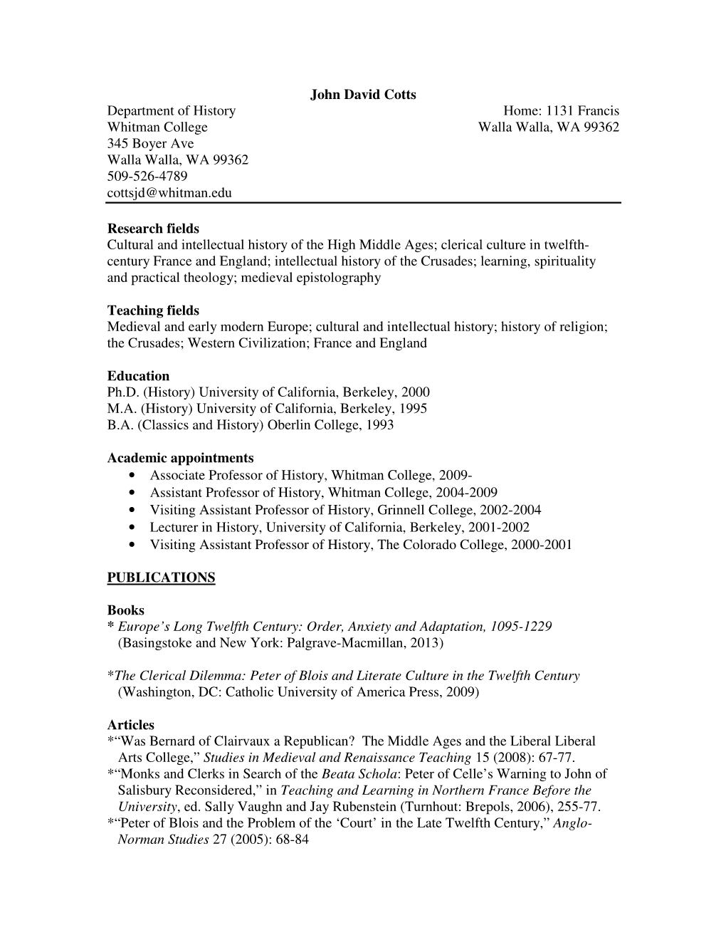 John David Cotts Department of History Home: 1131 Francis Whitman College Walla Walla, WA 99362 345 Boyer Ave Walla Walla, WA 99362 509-526-4789 Cottsjd@Whitman.Edu