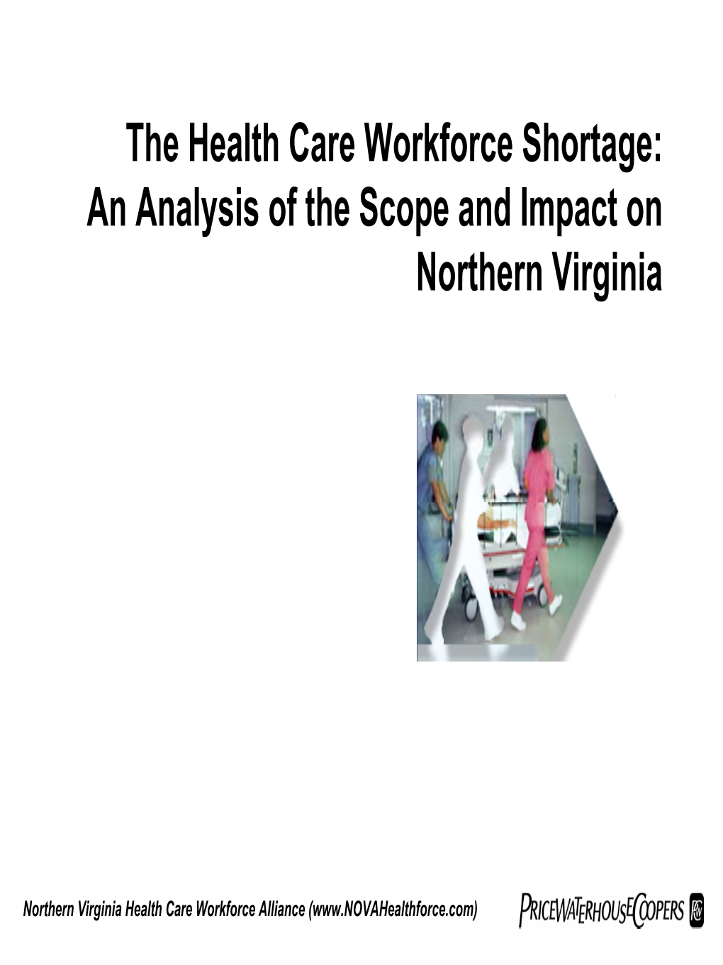 The Health Care Workforce Shortage: an Analysis of the Scope and Impact on Northern Virginia