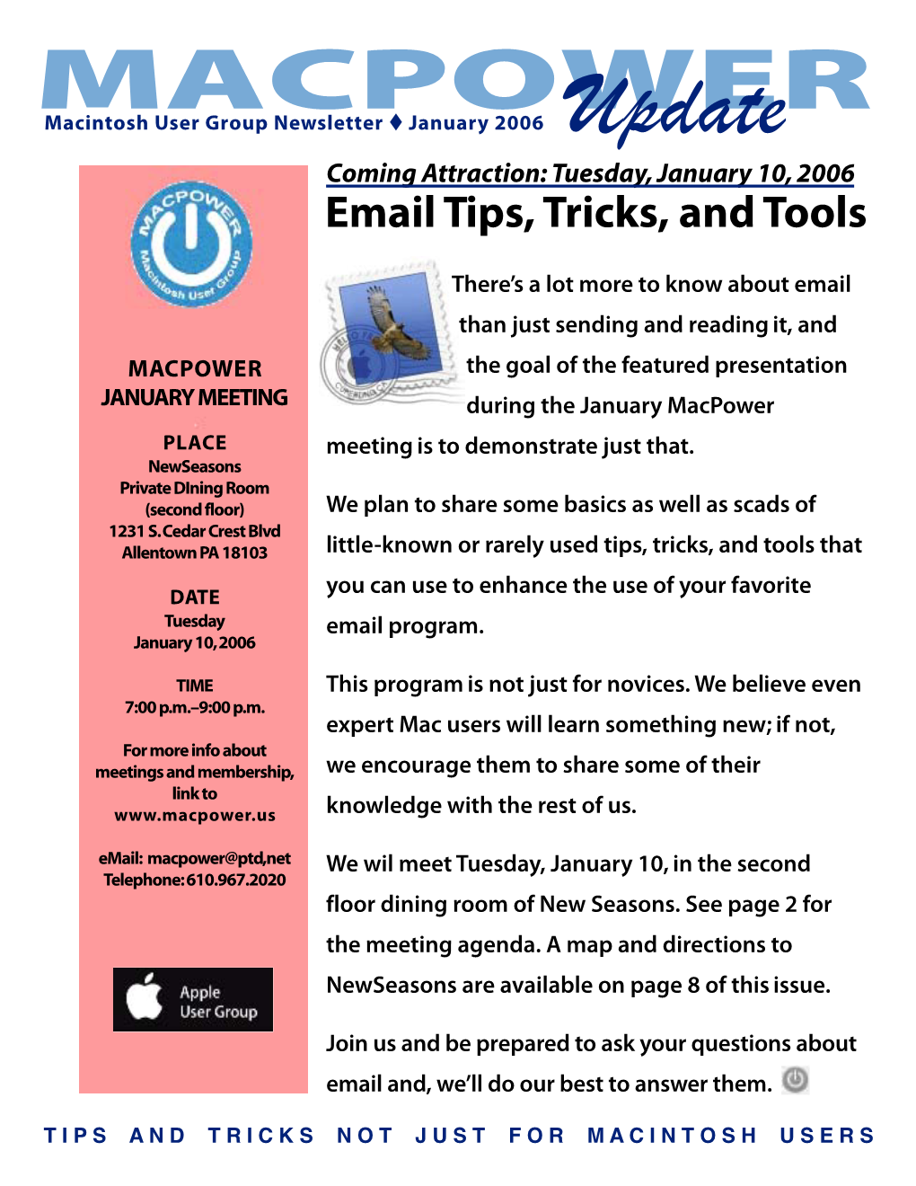 MACPOWER Macintosh User Group Newsletter ! January 2006 Update Coming Attraction: Tuesday, January 10, 2006 Email Tips, Tricks, and Tools