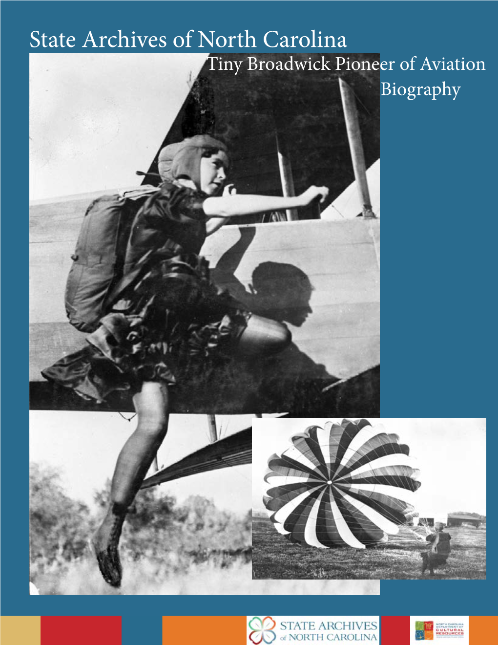 State Archives of North Carolina Tiny Broadwick Pioneer of Aviation Biography Table of Contents Biography