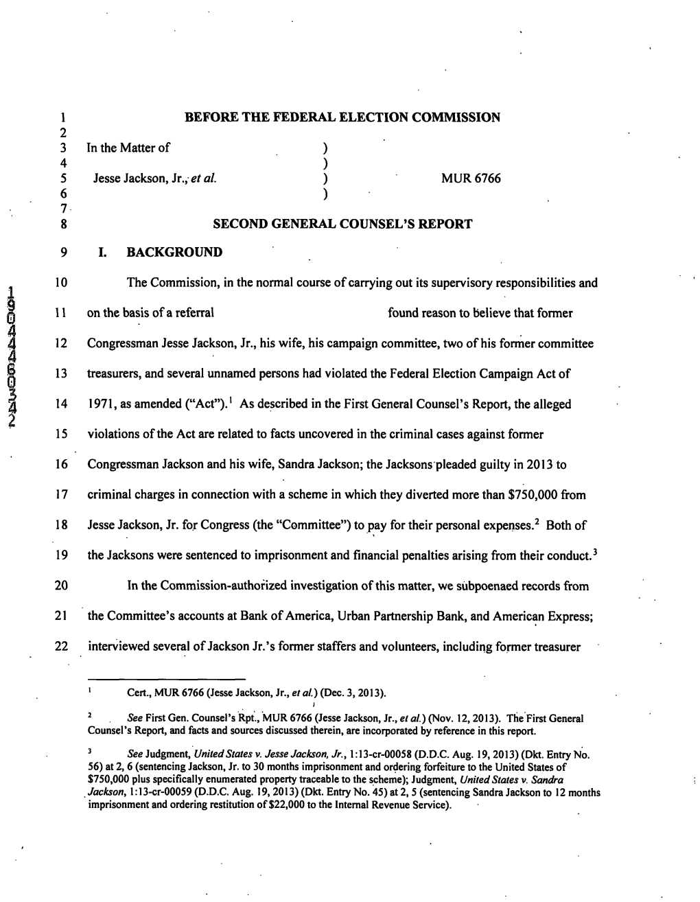BEFORE the FEDERAL ELECTION COMMISSION in the Matter of ) Jesse Jackson, Jr., A/. ) MUR6766 SECOND GENERAL COUNSEL's REPORT I. B