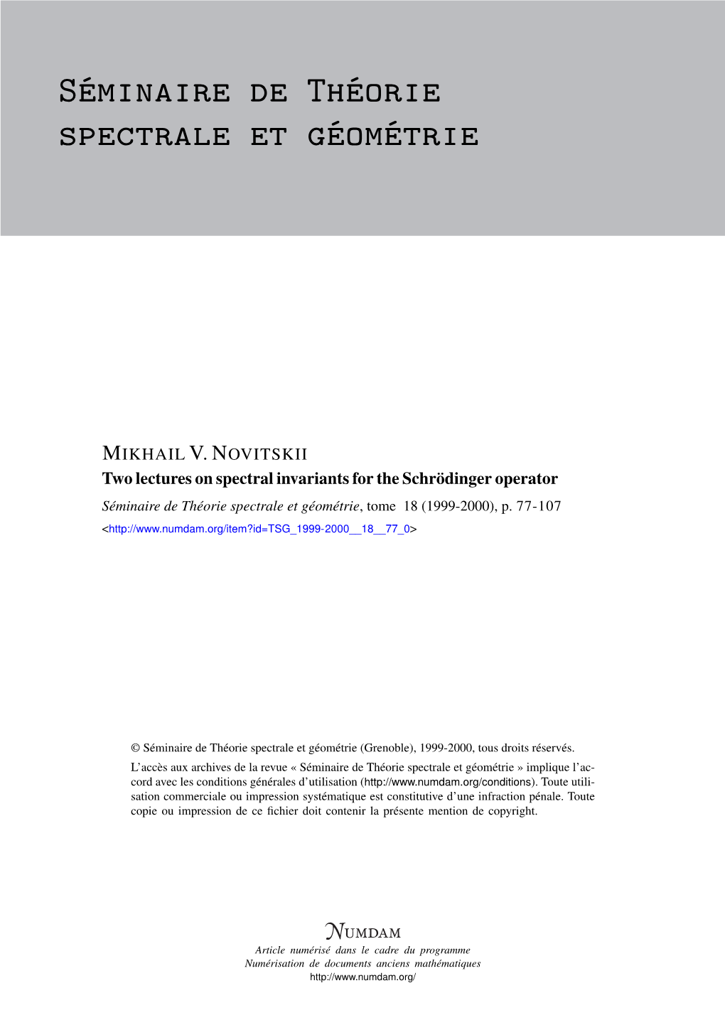 Two Lectures on Spectral Invariants for the Schrödinger Operator Séminaire De Théorie Spectrale Et Géométrie, Tome 18 (1999-2000), P