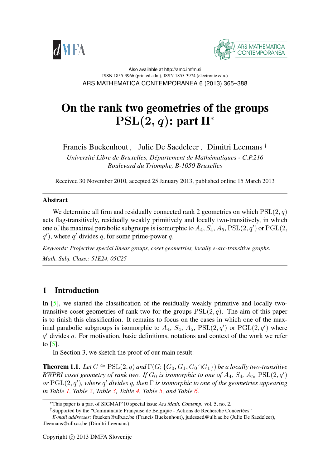 On the Rank Two Geometries of the Groups PSL(2, Q): Part II∗