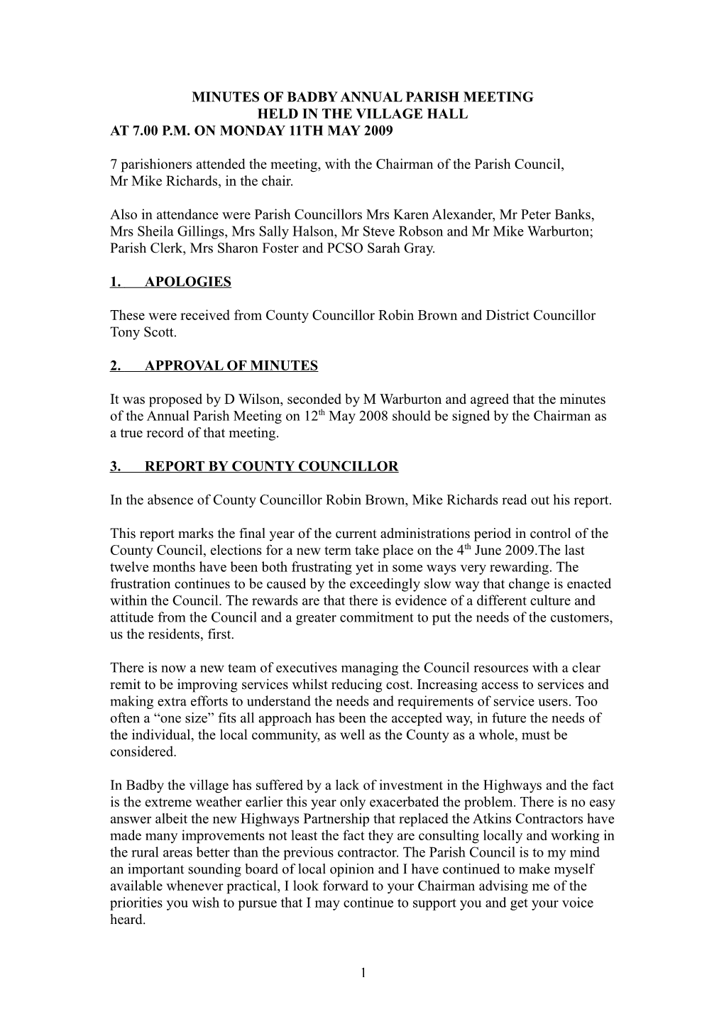 MINUTES of BADBY ANNUAL PARISH MEETING HELD in the VILLAGE HALL at 7.00 P.M. on MONDAY 11TH MAY 2009 7 Parishioners Attended