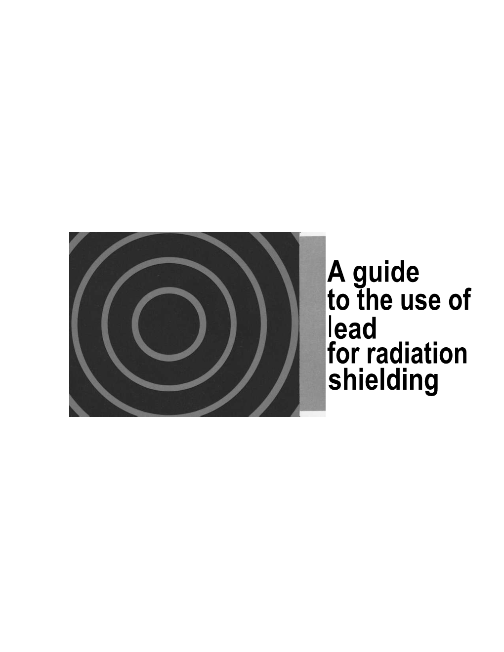 A Guide to the Use of Lead for Radiation Shielding FOREWORD