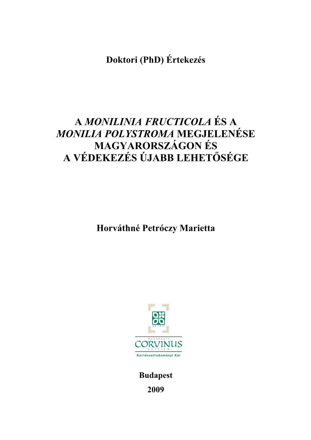 A Monilinia Fructicola És a Monilia Polystroma Megjelenése Magyarországon És a Védekezés Újabb Lehetősége
