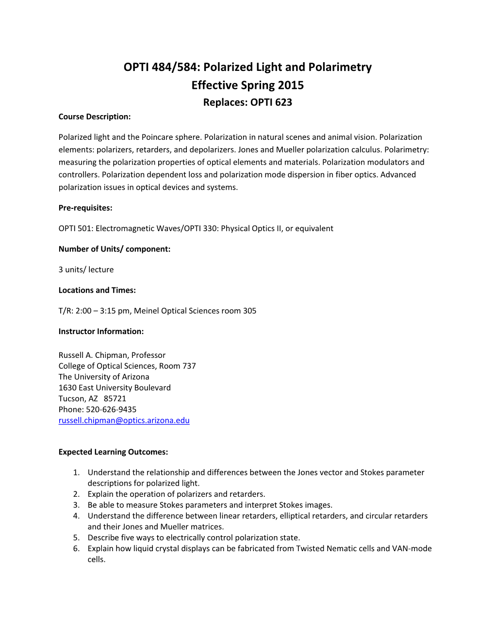OPTI 484/584: Polarized Light and Polarimetry Effective Spring 2015 Replaces: OPTI 623 Course Description