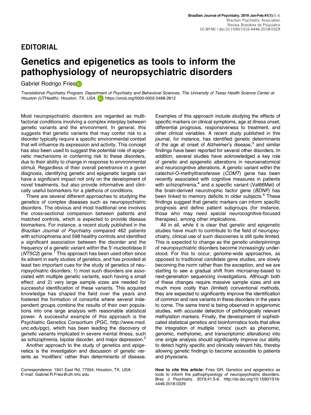 Genetics and Epigenetics As Tools to Inform the Pathophysiology of Neuropsychiatric Disorders Gabriel Rodrigo Fries