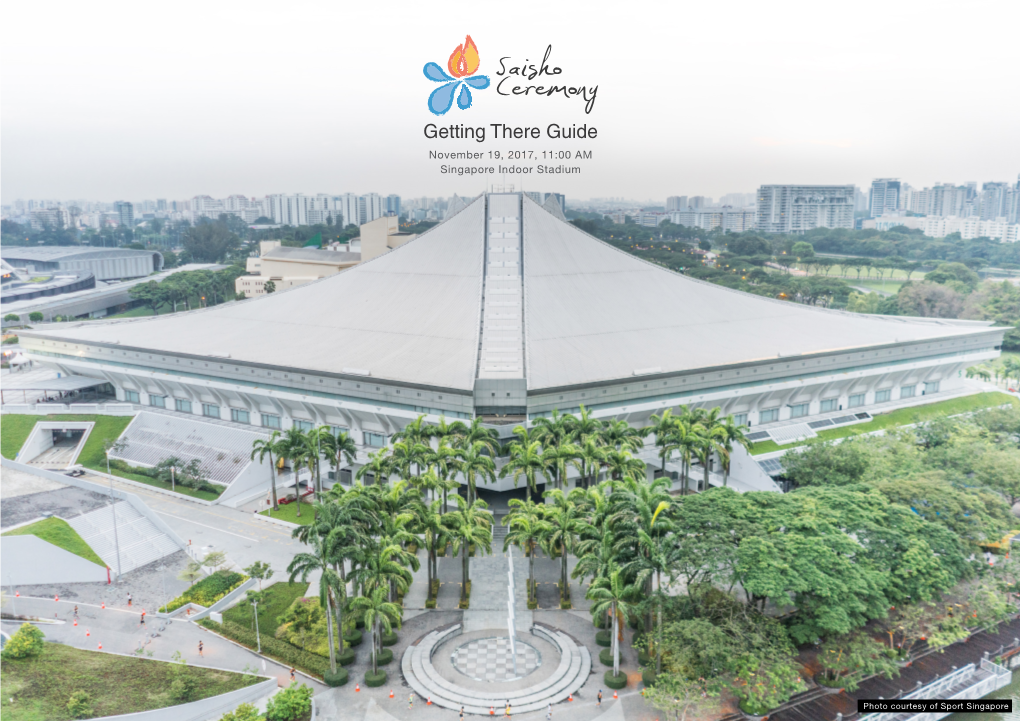 Getting There Guide November 19, 2017, 11:00 AM Singapore Indoor Stadium