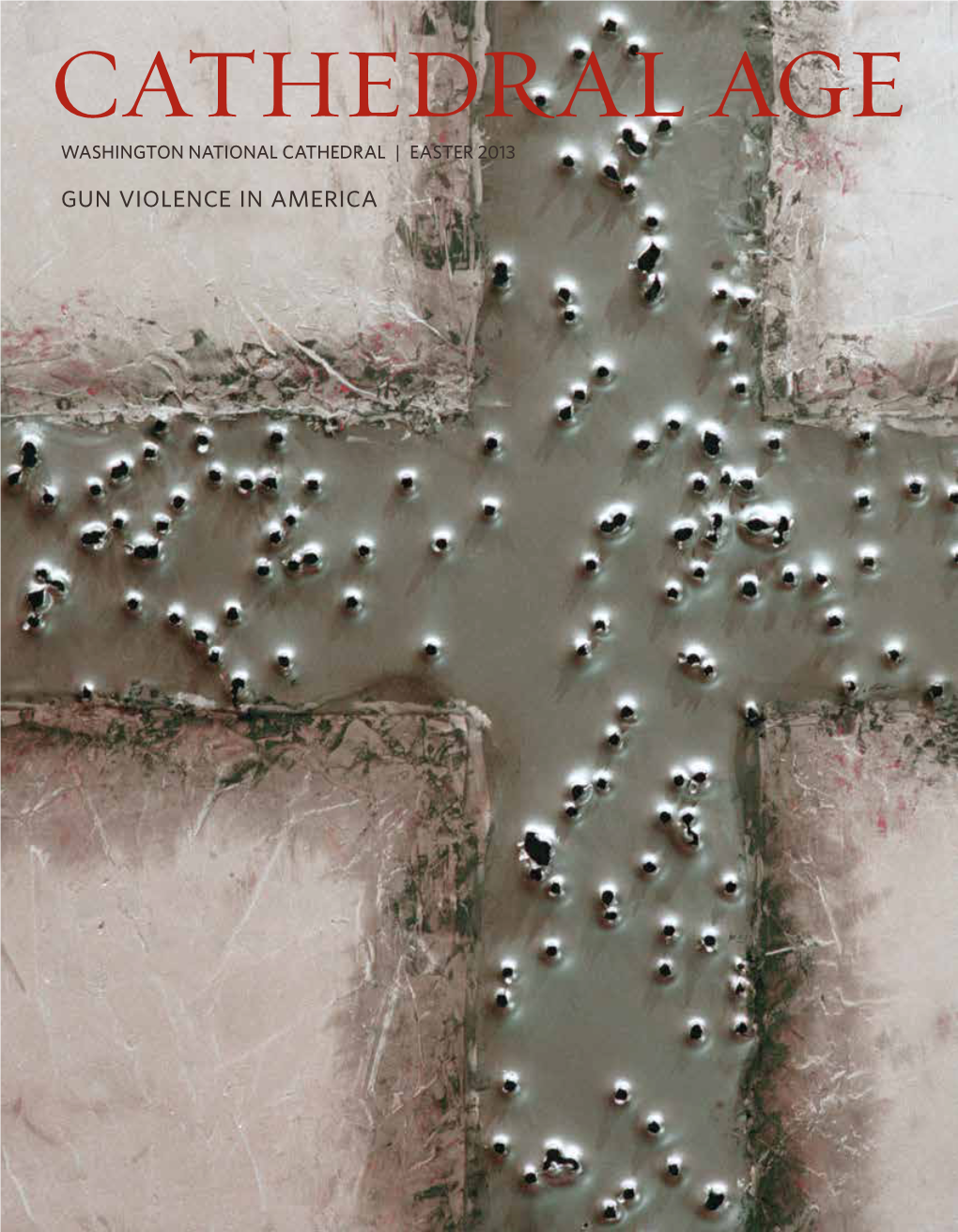 CATHEDRAL | EASTER 2013 Gun Violence in America Lenten Crosses: Sawn, Shot, Burned