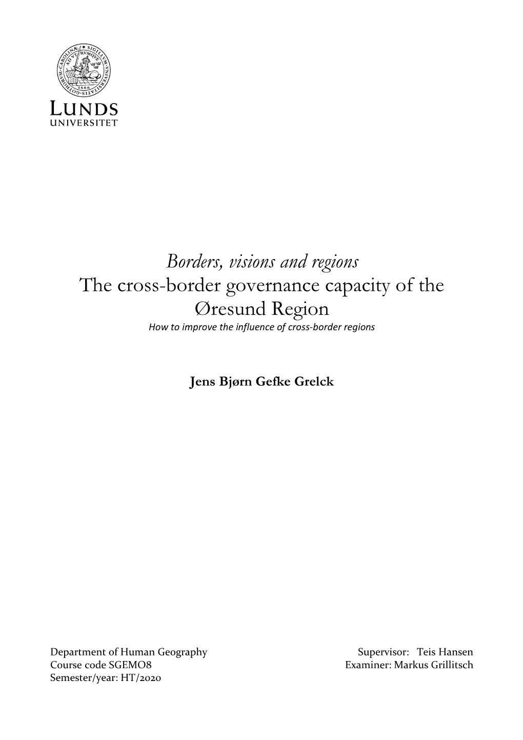 Borders, Visions and Regions the Cross-Border Governance Capacity of the Øresund Region How to Improve the Influence of Cross-Border Regions