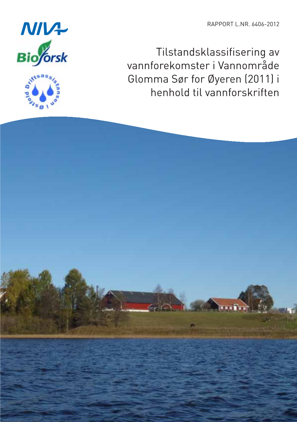 Tilstandsklassifisering Av Vannforekomster I Vannområde Glomma Sør for Øyeren (2011) I Henhold Til Vannforskriften