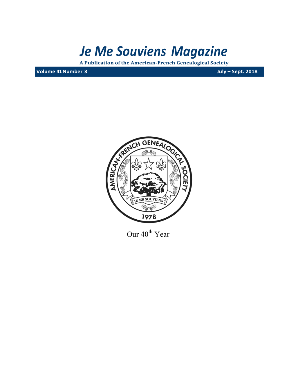 Je Me Souviens Magazine a Publication of the American-French Genealogical Society Volume 41 Number 3 July – Sept