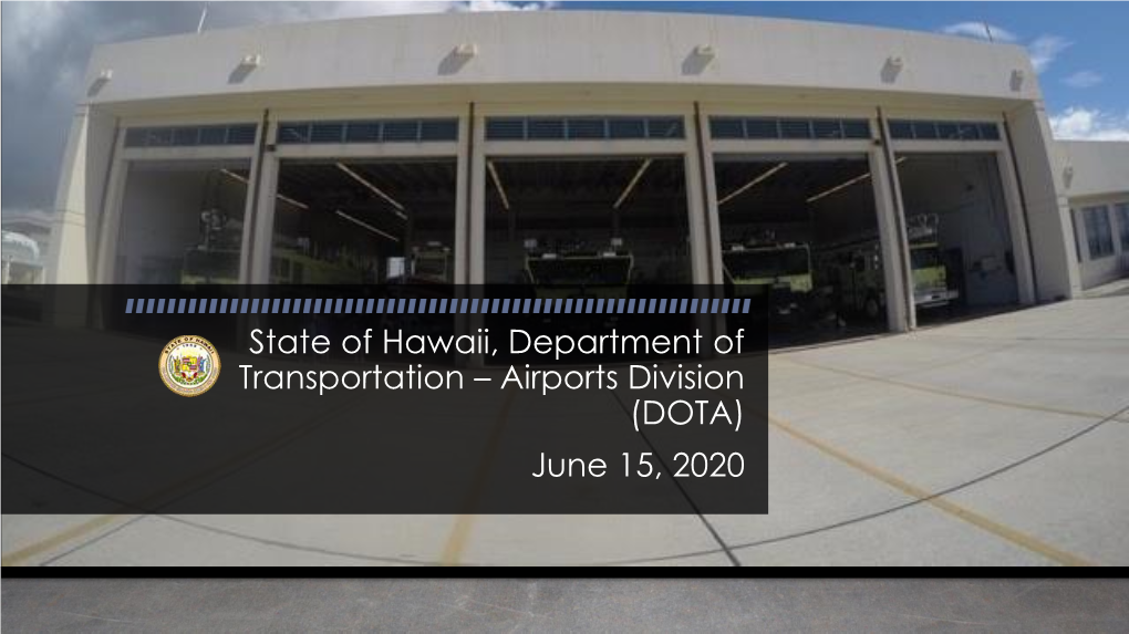 State of Hawaii, Department of Transportation – Airports Division (DOTA) June 15, 2020 DOTA Airports System