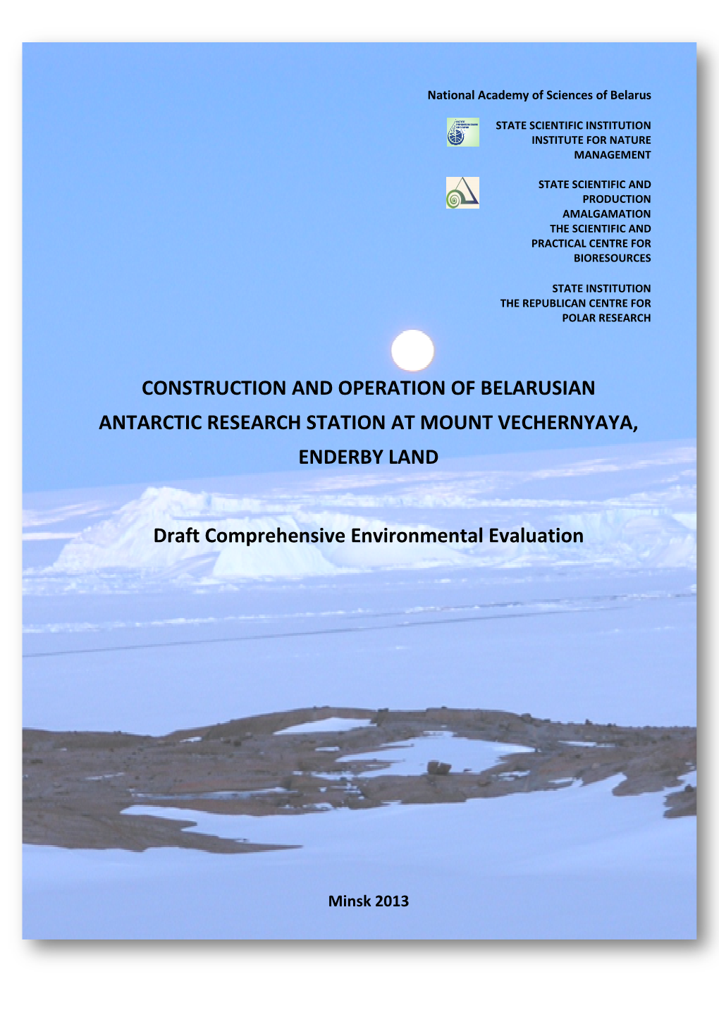CONSTRUCTION and OPE ANTARCTIC RESEARCH S Draft Comprehensive En ONSTRUCTION and OPERATION of BELARUSIAN RCTIC RESEARCH STATION