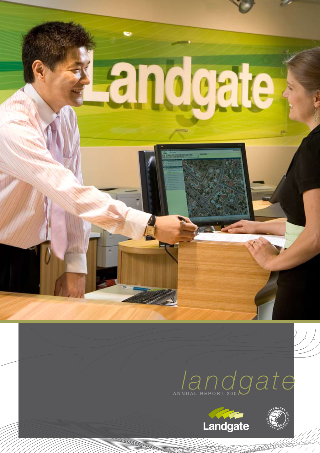 Landgate a N N U a L R E P O R T 2 0 0 7 Landgate Postal Address Midland Square PO Box 2222 MIDLAND WA 6056 MIDLAND WA 6936
