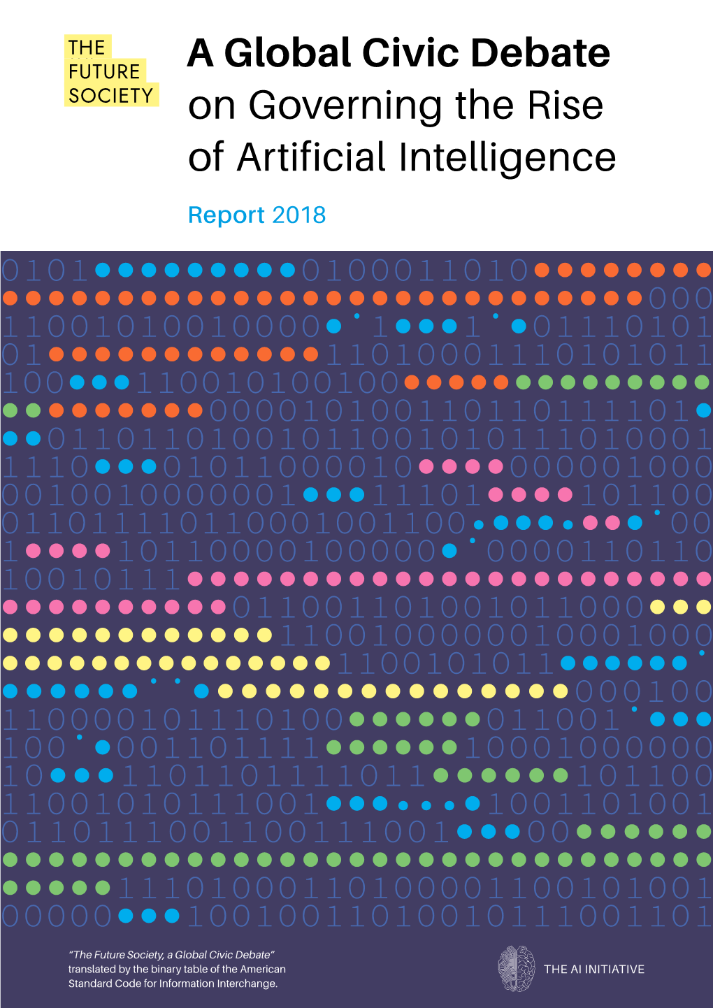 A Global Civic Debate FUTURE SOCIETY on Governing the Rise of Artificial Intelligence