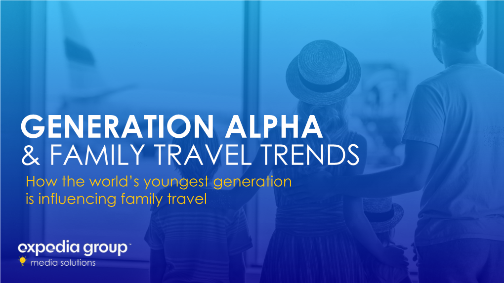 Generation Alpha and Family Trends 2019 by Expedia Group