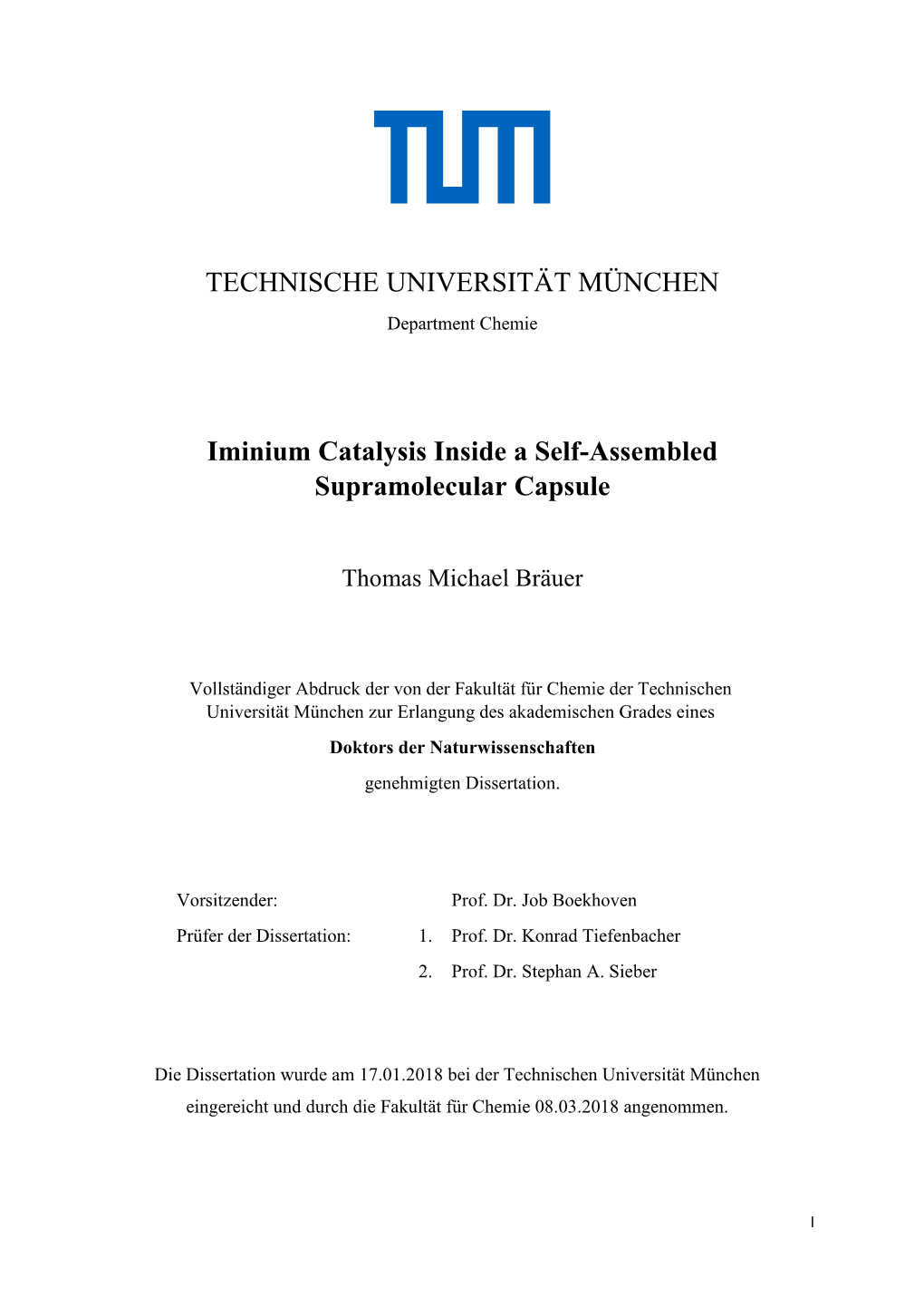 TECHNISCHE UNIVERSITÄT MÜNCHEN Iminium Catalysis Inside a Self-Assembled Supramolecular Capsule