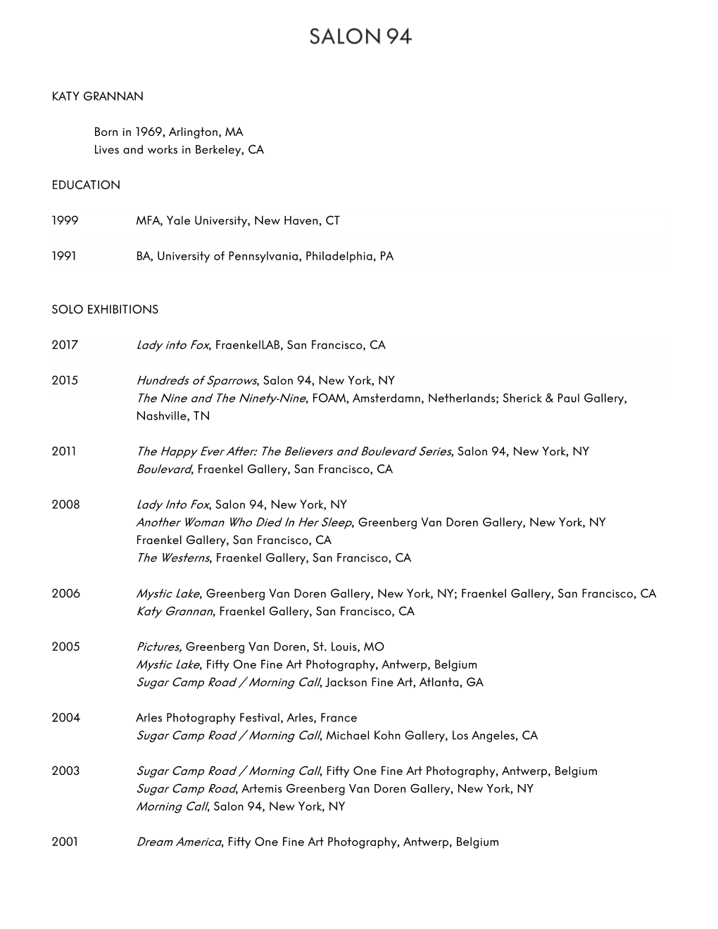 KATY GRANNAN Born in 1969, Arlington, MA Lives and Works in Berkeley, CA EDUCATION 1999 MFA, Yale University, New Haven, CT 19