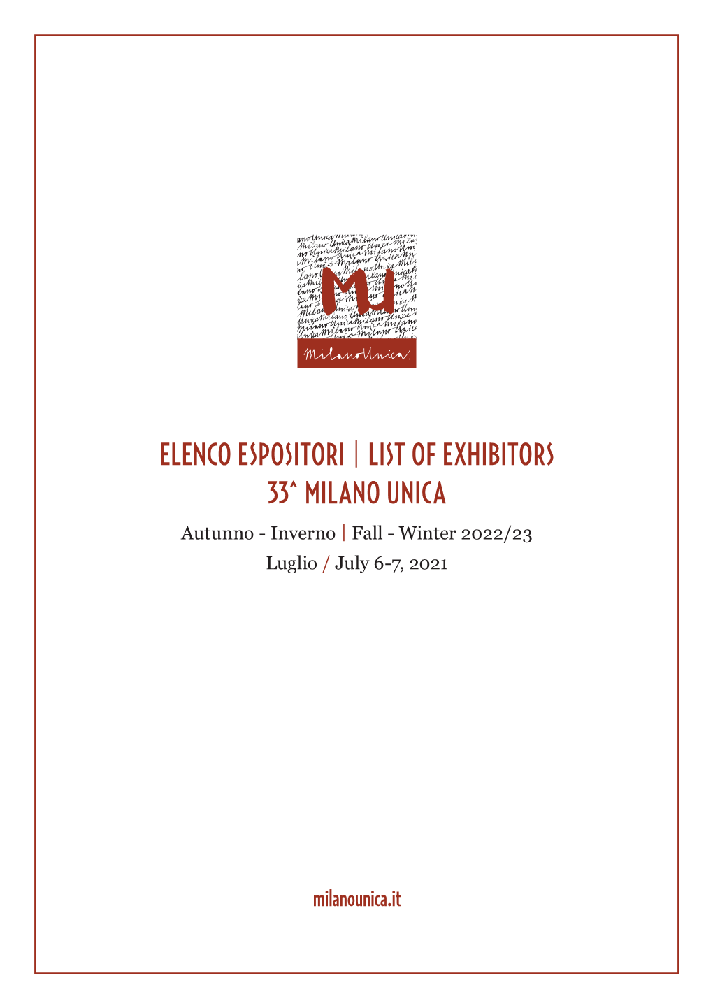 ELENCO ESPOSITORI | LIST of EXHIBITORS 33^ MILANO UNICA Autunno - Inverno | Fall - Winter 2022/23 Luglio / July 6-7, 2021