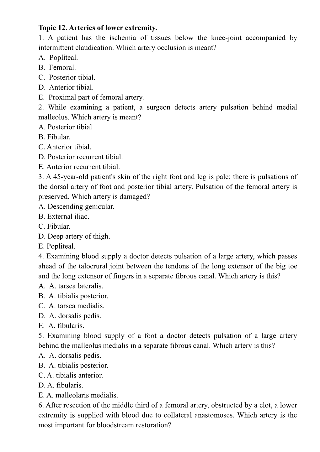 Topic 12. Arteries of Lower Extremity. 1. a Patient Has the Ischemia of Tissues Below the Knee-Joint Accompanied by Intermittent Claudication