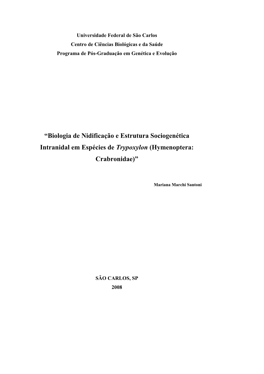 Biologia De Nidificação E Estrutura Sociogenética Intranidal Em Espécies De Trypoxylon (Hymenoptera: Crabronidae)”