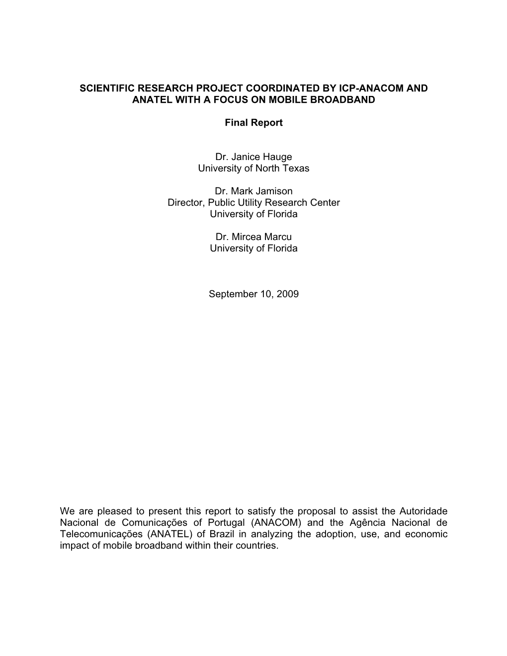 SCIENTIFIC RESEARCH PROJECT COORDINATED by ICP-ANACOM and ANATEL with a FOCUS on MOBILE BROADBAND Final Report Dr. Janice Hauge