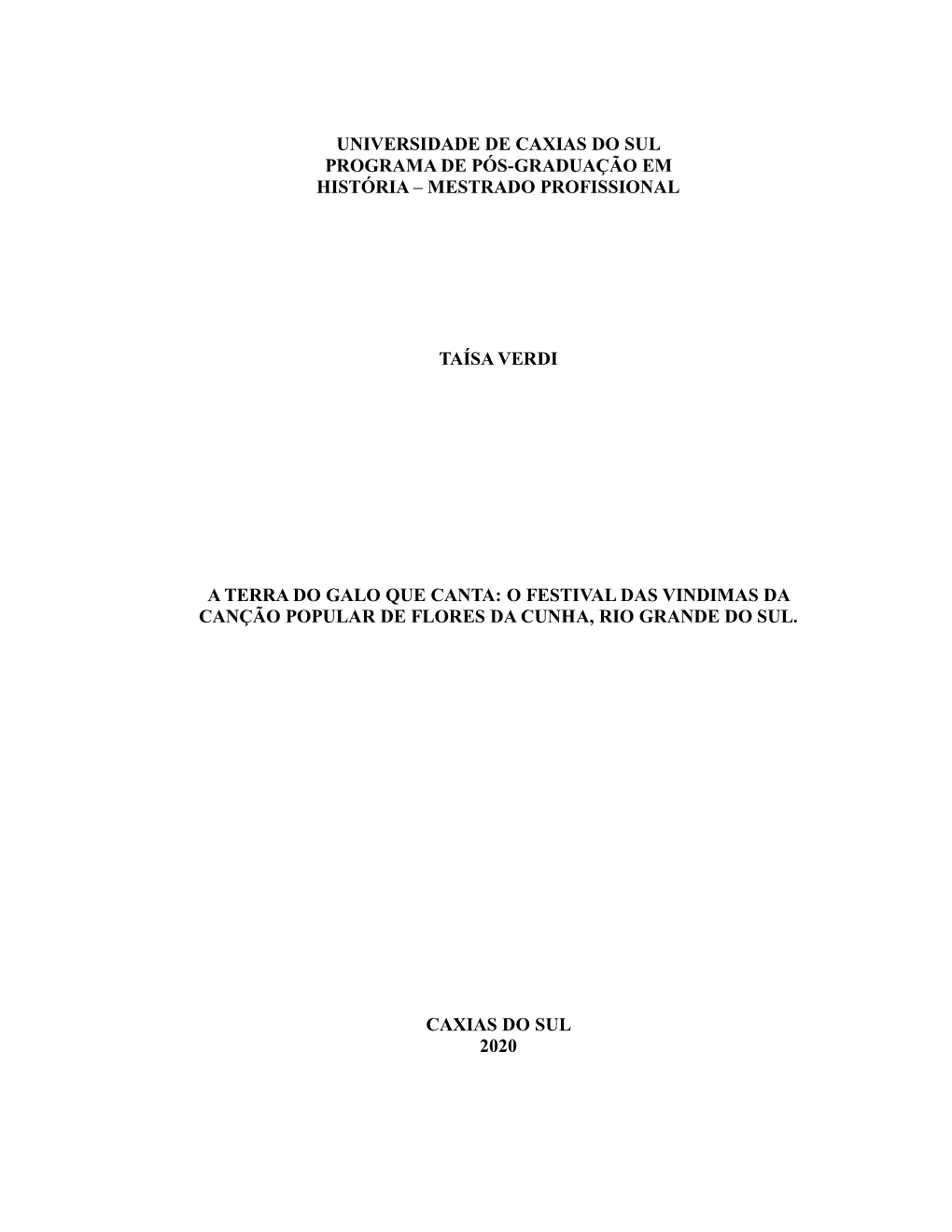Universidade De Caxias Do Sul Programa De Pós-Graduação Em História – Mestrado Profissional Taísa Verdi a Terra Do Galo