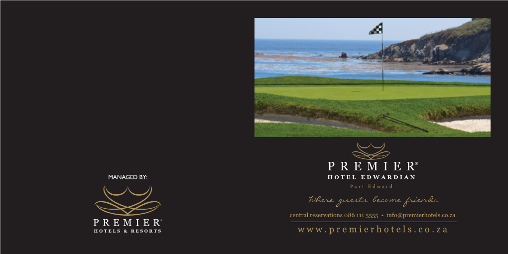 Where Guests Become Friends Central Reservations 086 111 5555 • Info@Premierhotels.Co.Za W W W