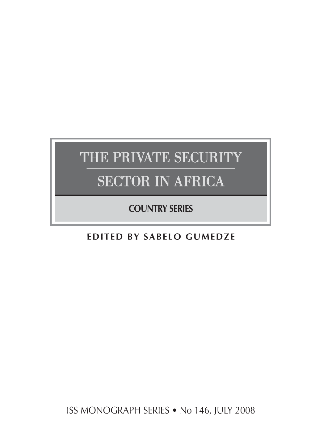 The Private Security Sector in Africa, of the Institute for Security Studies (ISS), Pretoria, South Africa