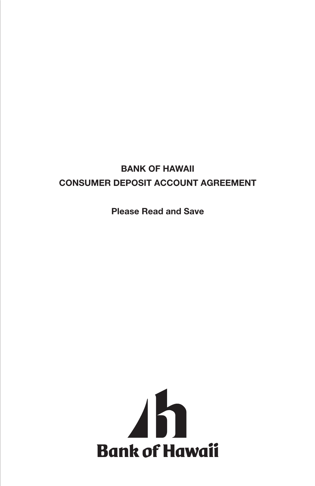 BANK of HAWAII CONSUMER DEPOSIT ACCOUNT AGREEMENT Please Read and Save