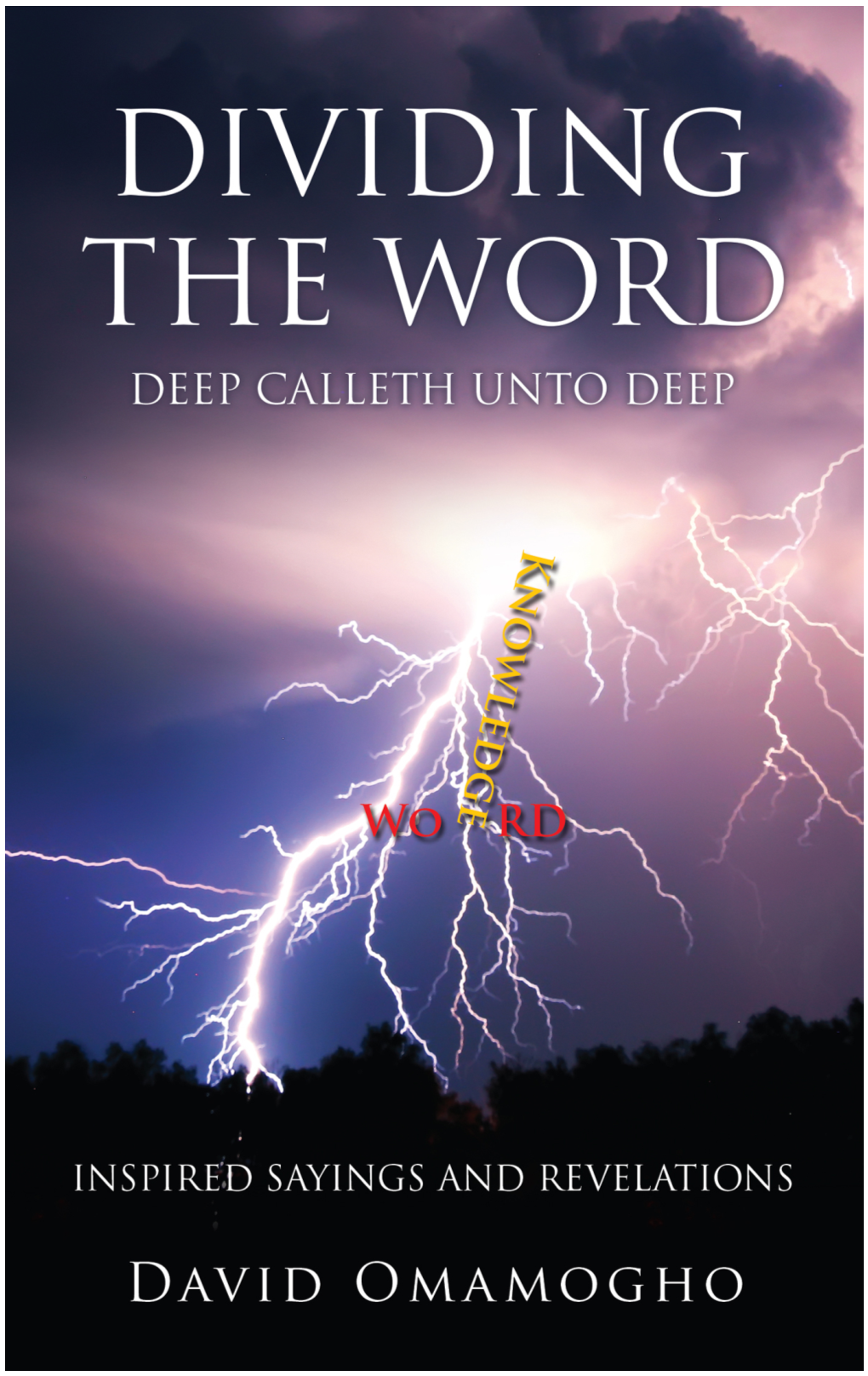 Dividing the Word, Deep Calleth Unto Deep, Inspired Sayings and Revelations