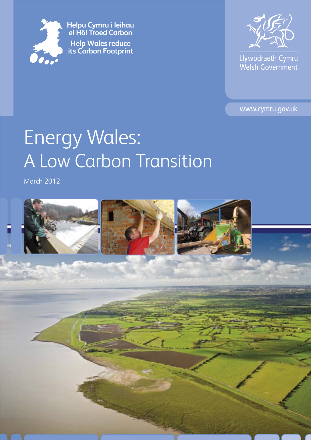 Energy Wales: a Low Carbon Transition March 2012 © Crown Copyright 2012 WG14605 ISBN 978 0 7504 7252 9 3