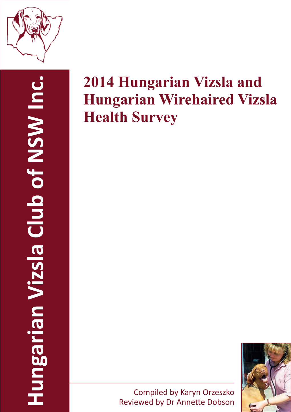 Hungarian Vizsla Club of NSW Inc. Club of NSW Vizsla Hungarian HVCNSW Inc 2014 Hungarian Vizsla & Hungarian Wirehaired Vizsla Health Survey