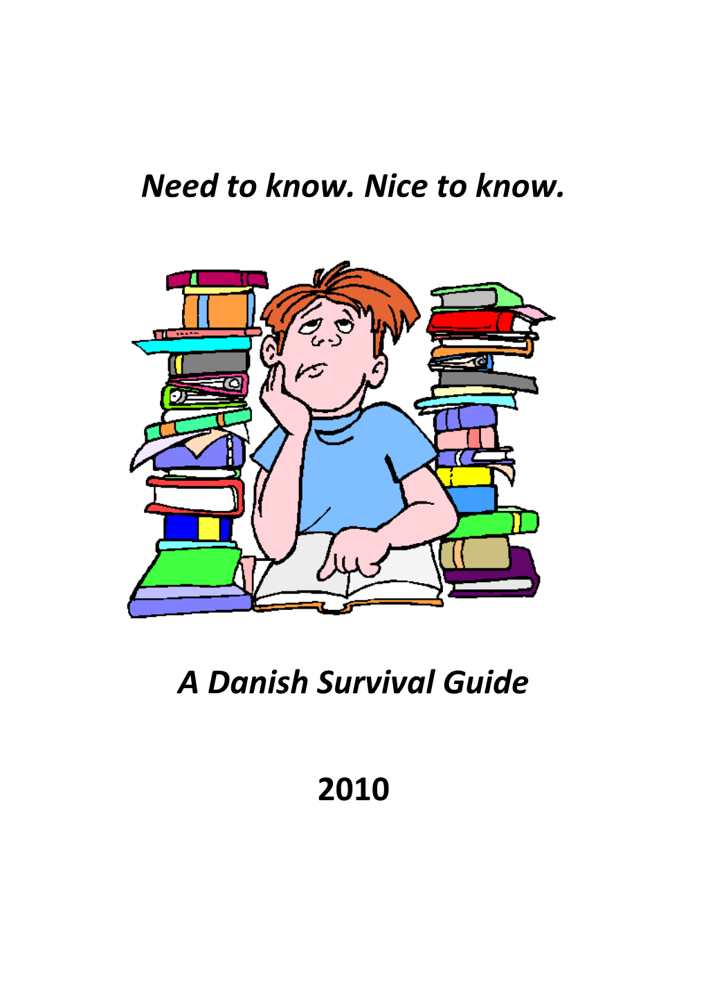 Need to Know. Nice to Know. a Danish Survival Guide 2010