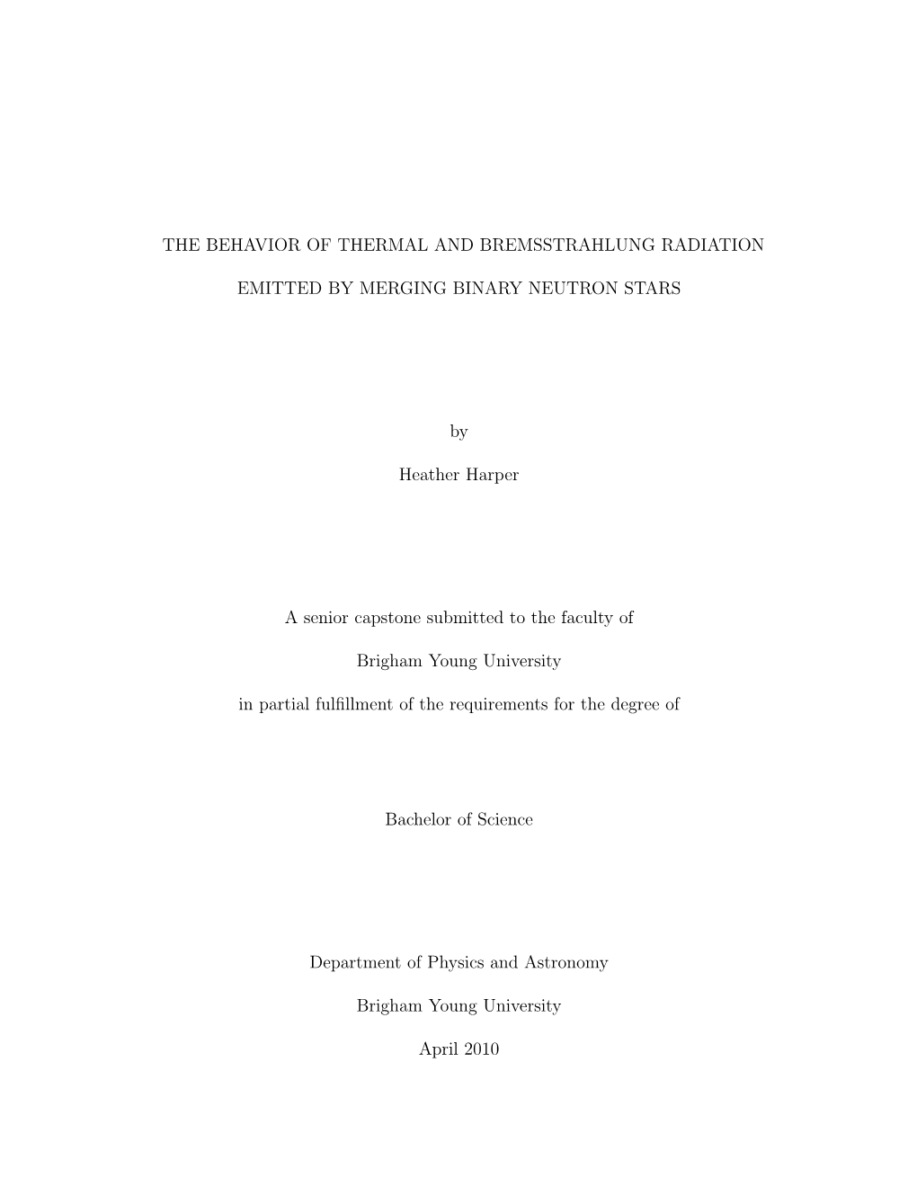 The Behavior of Thermal and Bremsstrahlung Radiation