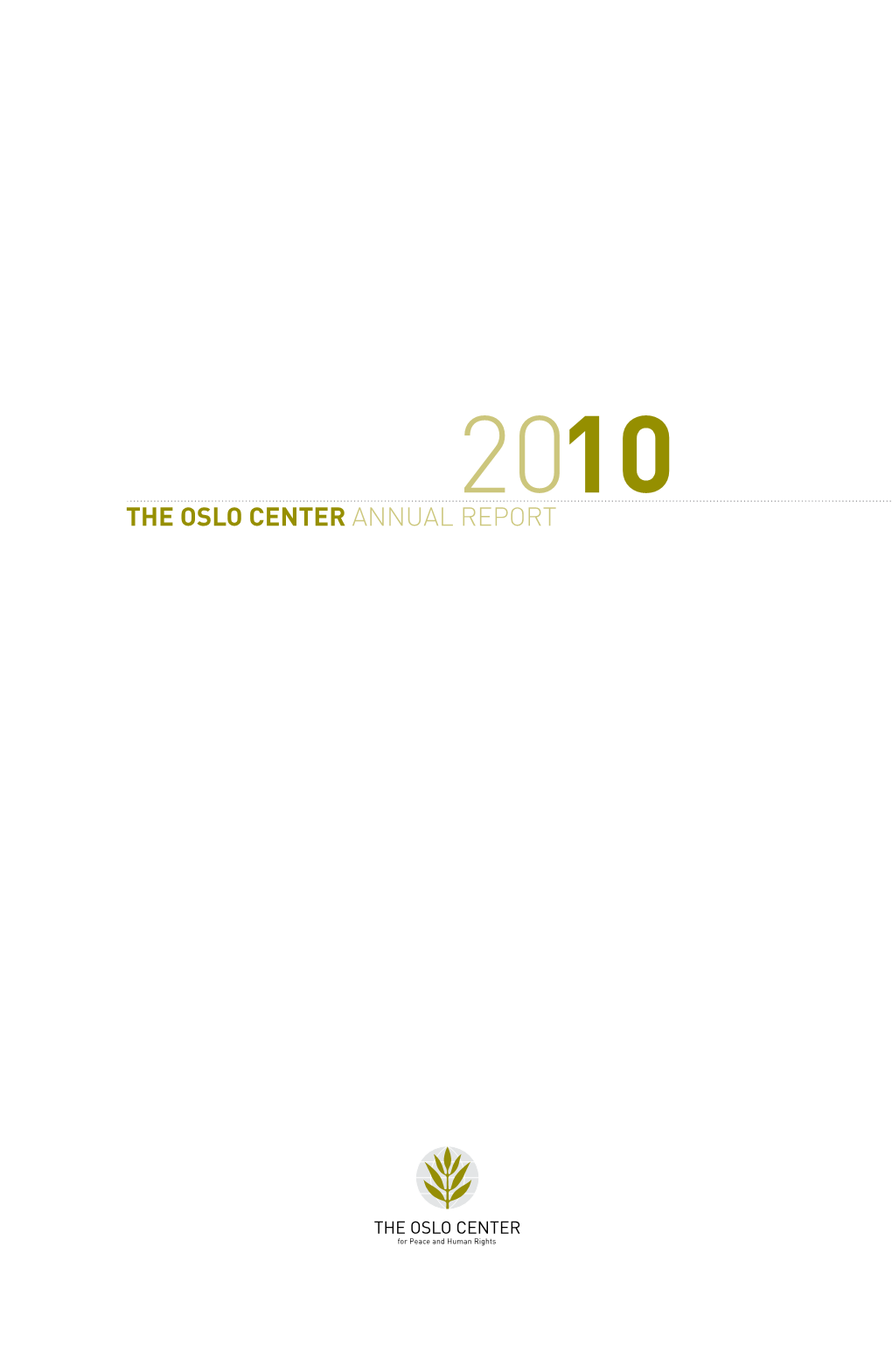 The Oslo Center Annual Report 2 Contents the First Five Years Page 4 Operating in a Niche Page 5 the Oslo Center’S Main Objectives Page 6