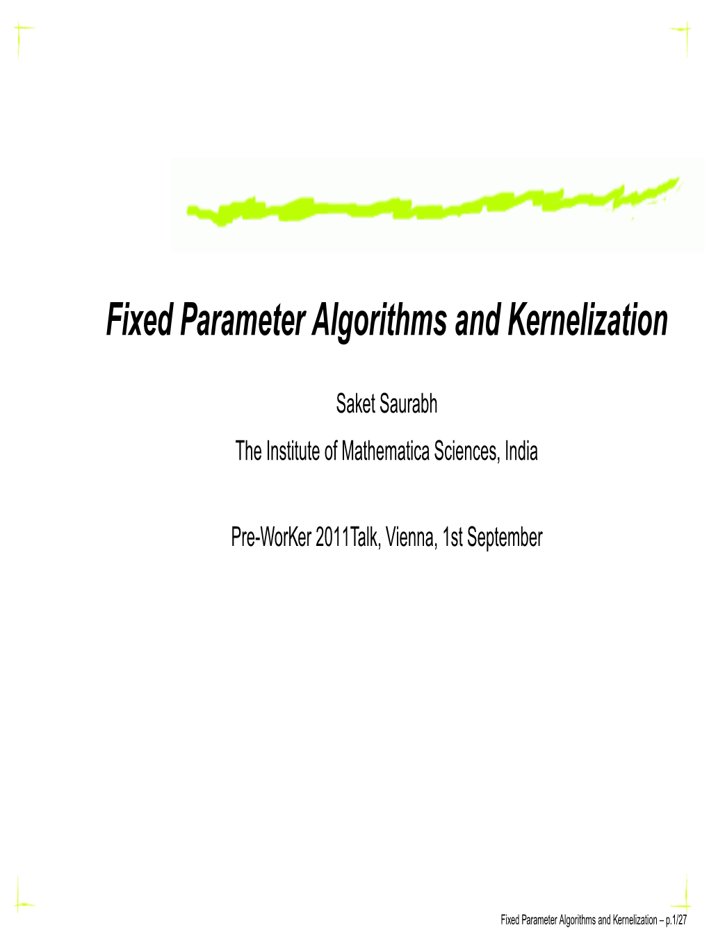 Fixed Parameter Algorithms and Kernelization