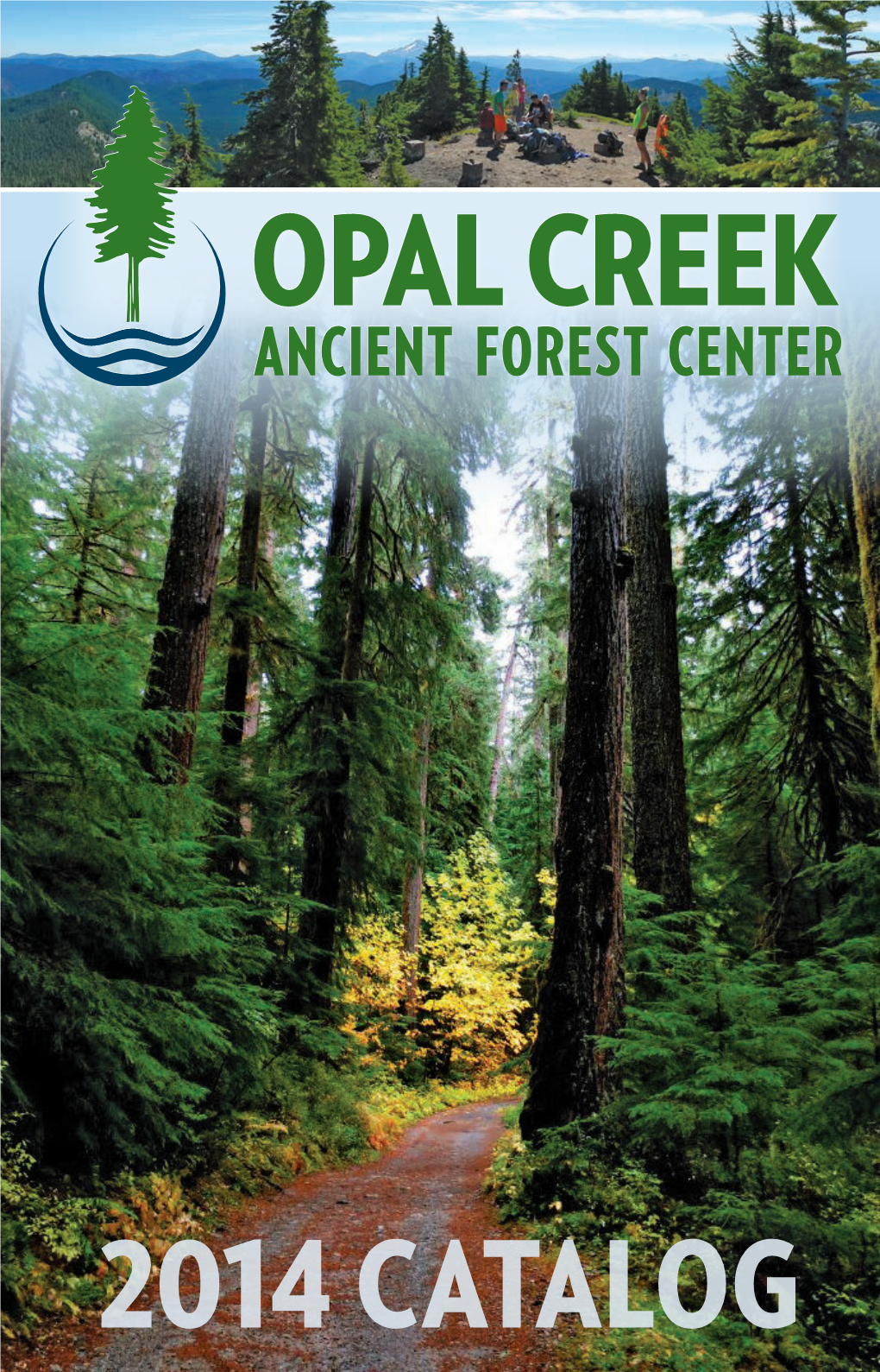 2014 Catalog 2 Welcome Opal Creek Ancient Forest Center 2014 Catalog Contents 3
