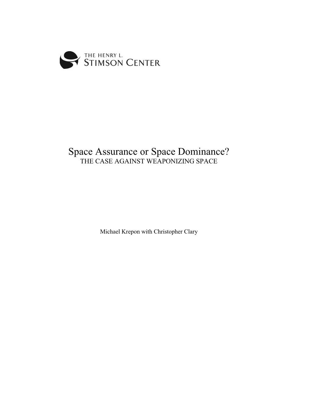 Space Assurance Or Space Dominance? the CASE AGAINST WEAPONIZING SPACE