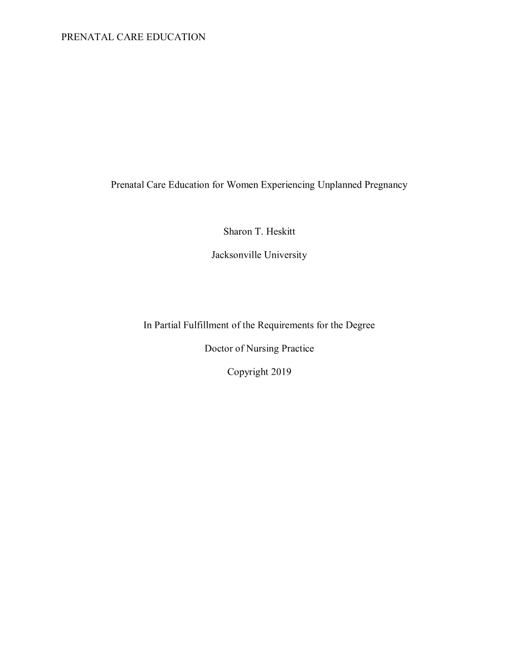 PRENATAL CARE EDUCATION Prenatal Care Education for Women Experiencing Unplanned Pregnancy Sharon T. Heskitt Jacksonville Univer