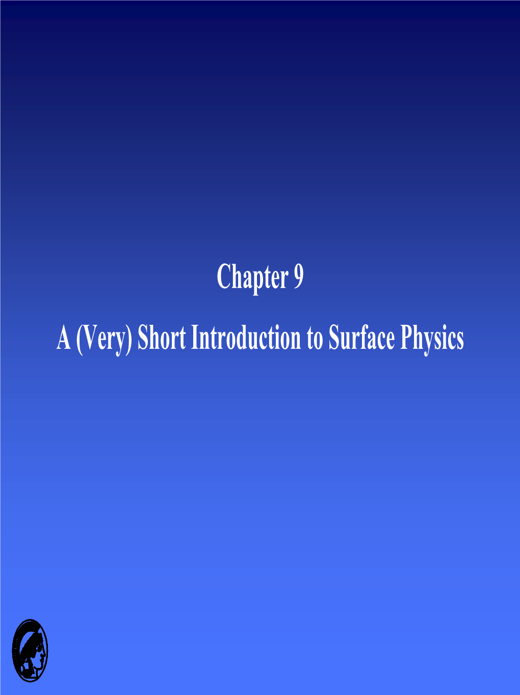 Introduction to Surface Physics Surface Physics