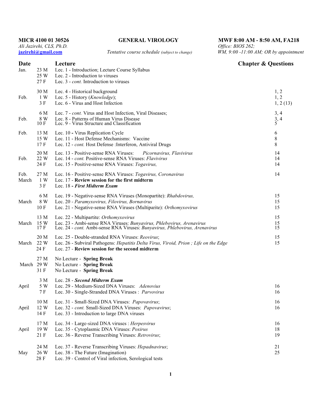 MICR 4100 01 30526 GENERAL VIROLOGY MWF 8:00 AM - 8:50 AM, FA218 Ali Jazirehi, CLS, Ph.D