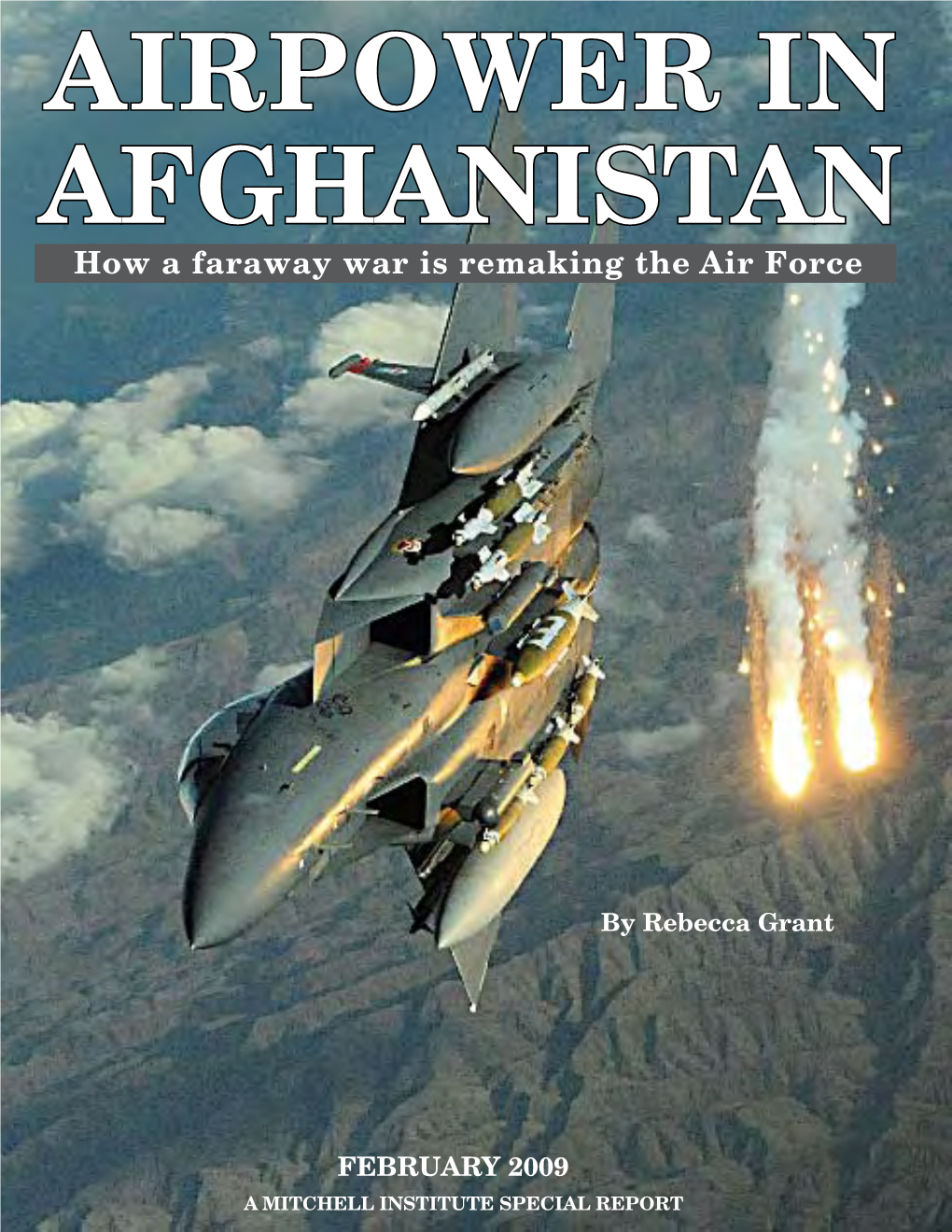 Airpower in Afghanistan How a Faraway War Is Remaking the Air Force