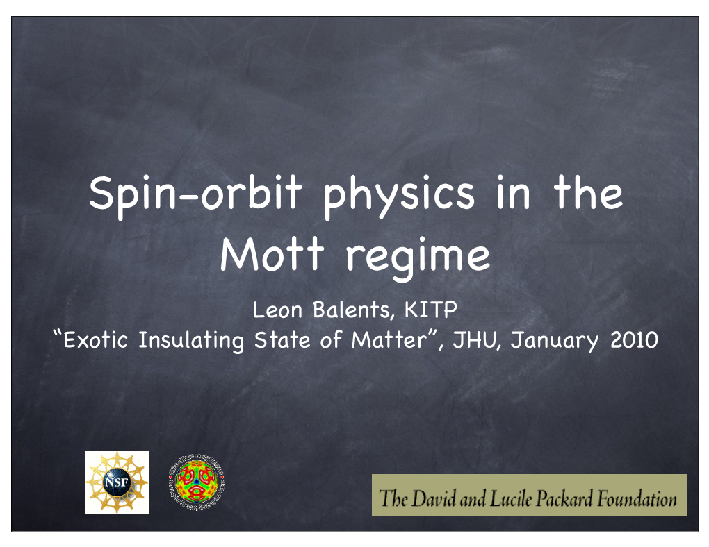 Spin-Orbit Physics in the Mott Regime Leon Balents, KITP “Exotic Insulating State of Matter”, JHU, January 2010 Collaborator
